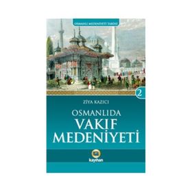 Osmanlı’da Vakıf Medeniyeti - Ziya Kazıcı