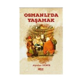 Osmanlı'da Yaşamak - Alpaslan Demir
