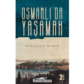 Osmanlı'da Yaşamak - Alpaslan Demir