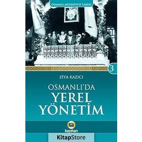 OSMANLI`DA YEREL YÖNETİM - ZIYA KAZICI