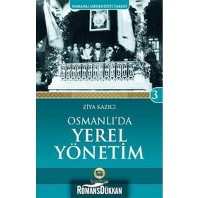 OSMANLI`DA YEREL YÖNETİM - ZIYA KAZICI