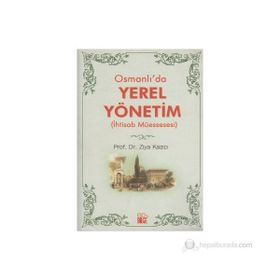 OSMANLI`DA YEREL YÖNETİM - ZIYA KAZICI