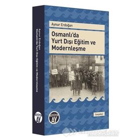 Osmanlı’da Yurt Dışı Eğitim ve Modernleşme - Aynur Erdoğan