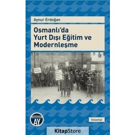 Osmanlı’da Yurt Dışı Eğitim ve Modernleşme - Aynur Erdoğan