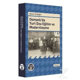 Osmanlı’da Yurt Dışı Eğitim ve Modernleşme - Aynur Erdoğan
