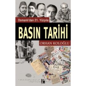 OSMANLI´DAN 21. YÜZYILA BASIN TARIHI - ORHAN KOLOĞLU