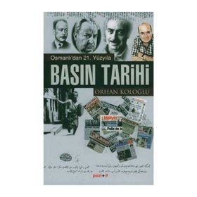 OSMANLI´DAN 21. YÜZYILA BASIN TARIHI - ORHAN KOLOĞLU
