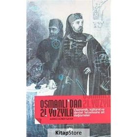 OSMANLI`DAN 21. YÜZYILA EKONOMIK, KÜLTÜREL VE DEVLET FELSEFESINE AIT DEĞİŞMELER - AHMED GÜNER SAYAR