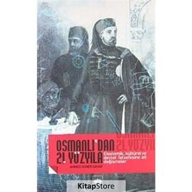OSMANLI`DAN 21. YÜZYILA EKONOMIK, KÜLTÜREL VE DEVLET FELSEFESINE AIT DEĞİŞMELER - AHMED GÜNER SAYAR