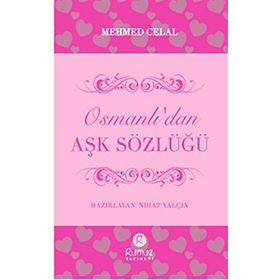 Osmanlı’dan Aşk Sözlüğü - Mehmet Celal