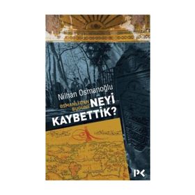 Osmanlı’dan Bugüne Neyi Kaybettik? - Nilhan Osmanoğlu
