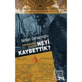 Osmanlı’dan Bugüne Neyi Kaybettik? - Nilhan Osmanoğlu