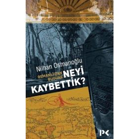 Osmanlı’dan Bugüne Neyi Kaybettik? - Nilhan Osmanoğlu