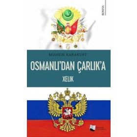 Osmanlı'dan Çarlık'a Xelik - Muhsin Karakurt