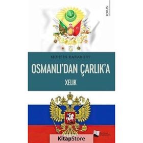 Osmanlı'dan Çarlık'a Xelik - Muhsin Karakurt