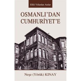Osmanlı'dan Cuhuriyet'e Neşe Kınay