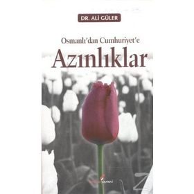 OSMANLI'DAN CUMHURIYET'E AZINLIKLAR - ALI GÜLER