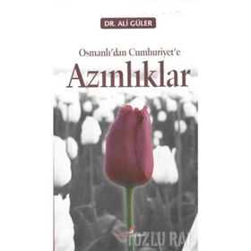 OSMANLI'DAN CUMHURIYET'E AZINLIKLAR - ALI GÜLER