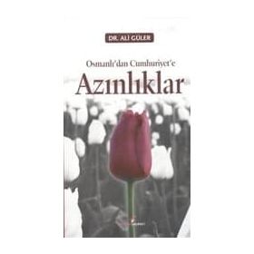 OSMANLI'DAN CUMHURIYET'E AZINLIKLAR - ALI GÜLER