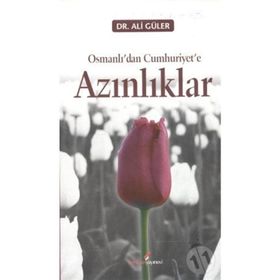 OSMANLI'DAN CUMHURIYET'E AZINLIKLAR - ALI GÜLER