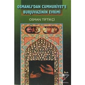 OSMANLI'DAN CUMHURIYET'E BURJUVAZININ EVRIMI - OSMAN TİFTİKÇİ
