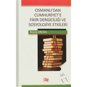 OSMANLI'DAN CUMHURIYET'E FIKIR DERGICILIĞI VE SOSYOLOJIYE ETKILERI - GENEL