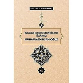 Osmanlı'dan Cumhuriyet'e Geçiş Döneminde İtikadi Açıdan Muhammed İhsan Oğuz