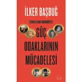 Osmanlıdan Cumhuriyete Güç Odaklarının Mücadelesi - Kırmızı Kedi Yayınları