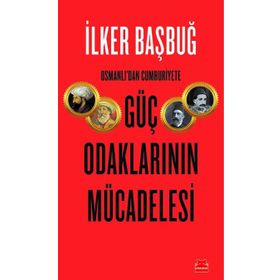 Osmanlıdan Cumhuriyete Güç Odaklarının Mücadelesi - Kırmızı Kedi Yayınları