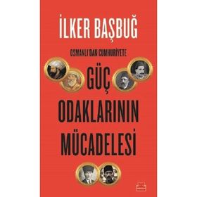 Osmanlıdan Cumhuriyete Güç Odaklarının Mücadelesi - Kırmızı Kedi Yayınları
