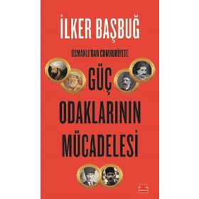 Osmanlıdan Cumhuriyete Güç Odaklarının Mücadelesi - Kırmızı Kedi Yayınları