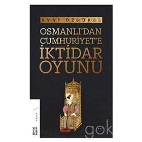Osmanlı’dan Cumhuriyet’e İktidar Oyunu - Avni Özgürel
