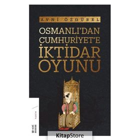 Osmanlı’dan Cumhuriyet’e İktidar Oyunu - Avni Özgürel