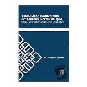 Osmanlıdan Cumhuriyete İktisadi Düşüncenin Gelişimi - Ahmet Deniz Bozkurt