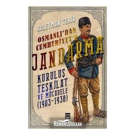 Osmanlı'dan Cumhuriyet'e Jandarma - Süleyman Tekir
