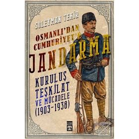 Osmanlı'dan Cumhuriyet'e Jandarma - Süleyman Tekir