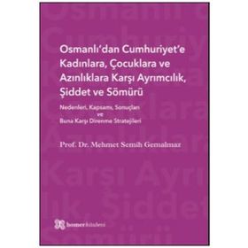 Osmanlı’dan Cumhuriyet’e Kadınlara, Çocuklara ve Azınlıklara Karşı Ayrımcılık, Şiddet ve Sömürü - Mehmet Semih Gemalmaz
