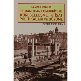 OSMANLIDAN CUMHURIYETE KÜRESELLEŞME, İKTİSAT POLİTİKALARI VE BÜYÜME - ŞEVKET PAMUK
