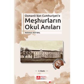 OSMANLI'DAN CUMHURIYET'E MEŞHURLARIN OKUL ANILARI 1870-1940 - MEHMET AKIF BAL
