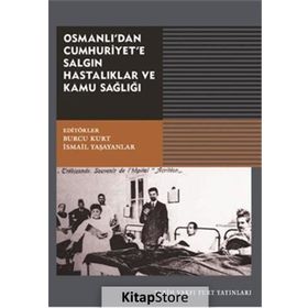 Osmanlı'dan Cumhuriyet'e Salgın Hastalıklar ve Kamu Sağlığı