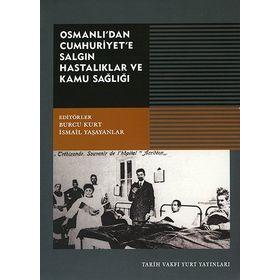 Osmanlı'dan Cumhuriyet'e Salgın Hastalıklar ve Kamu Sağlığı