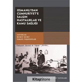 Osmanlı'dan Cumhuriyet'e Salgın Hastalıklar ve Kamu Sağlığı
