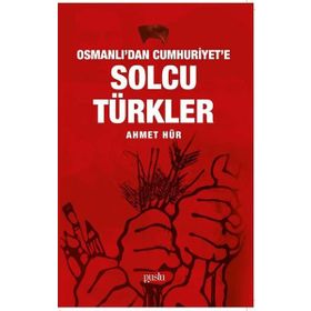 Osmanlı'dan Cumhuriyet'e Solcu Türkler Ahmet Hür