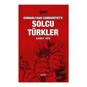 Osmanlı'dan Cumhuriyet'e Solcu Türkler Ahmet Hür
