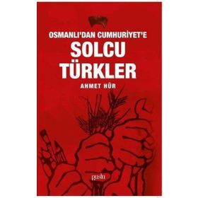 Osmanlı'dan Cumhuriyet'e Solcu Türkler Ahmet Hür