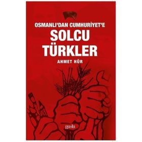 Osmanlı'dan Cumhuriyet'e Solcu Türkler Ahmet Hür