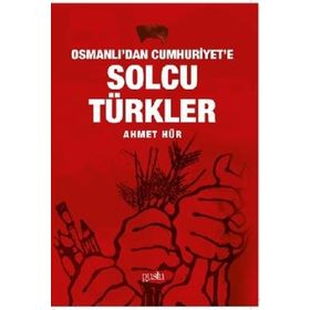 Osmanlı'dan Cumhuriyet'e Solcu Türkler Ahmet Hür