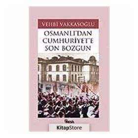 OSMANLI´DAN CUMHURIYET´E SON BOZGUN - VEHBI VAKKASOĞLU