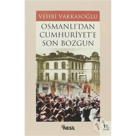 OSMANLI´DAN CUMHURIYET´E SON BOZGUN - VEHBI VAKKASOĞLU