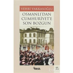 OSMANLI´DAN CUMHURIYET´E SON BOZGUN - VEHBI VAKKASOĞLU